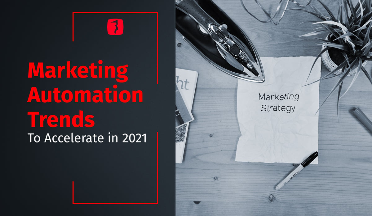 Marketing Automation Trends to Accelerate in 2021