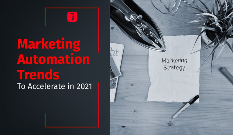 Marketing Automation Trends to Accelerate in 2021